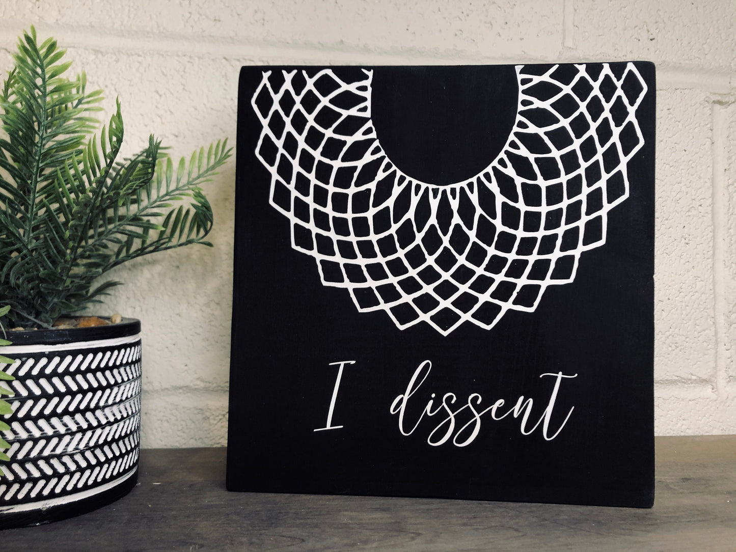 I Dissent - Ruth Bader Ginsburg - RBG Sign - Notorious RBG - Daily Reminders - Inspirational Quotes - Gift for Her - Women’s rights