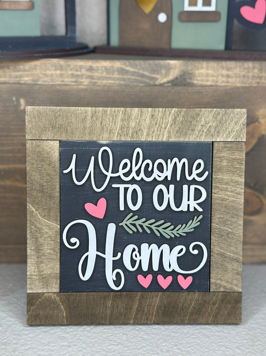 Welcome To Our Home Mini Sign