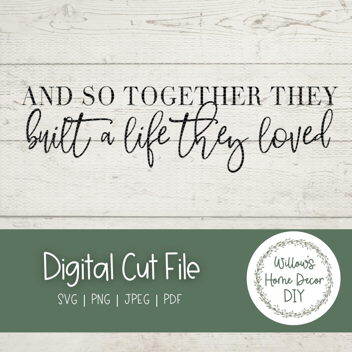 And So Together They Built A Life They Loved SVG - Wedding Sign - Marriage Quote - Couple Love Quote - Cut Files - Silhouette Cricut