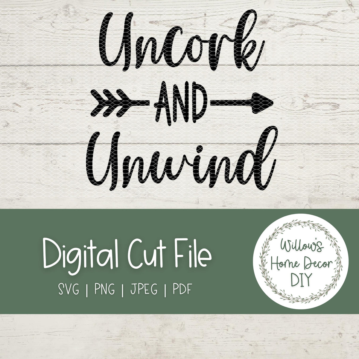 Uncork and Unwind SVG - Wine Sign - Alcohol Quote - Funny Wine Sayings - SVG Cut Files - Silhouette Cricut Laser Glowforge
