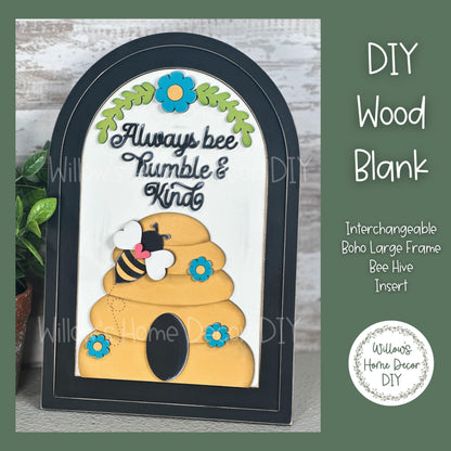 DIY Interchangeable Boho Arch Frame Insert - Bee Hive - Always Bee Humble & Kind - Wood Blank - Shelf Sitter Mantel Decor - Seasonal Sign