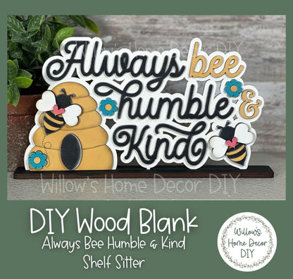 DIY Always Bee Humble & Kind Shelf Sitter - Bee Hive - Craft Kit - Wood Blank - Accent Mantle Decor - Seasonal Sign - Summer Decor