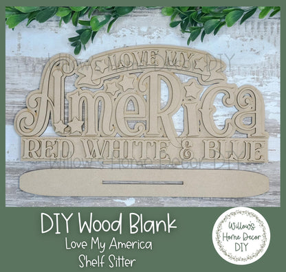 DIY Wood Blank Love My America Shelf Sitter - Unfinished Patriotic Craft - USA - 4th of July America - Summer Paint Party - Adult Kids Craft