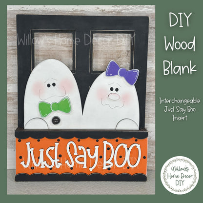 DIY Interchangeable Window Box Add-On Just Say Boo - Ghost Halloween Craft Kit - Wood Blank - Mantle Decor - Seasonal Sign - Shelf Sitter
