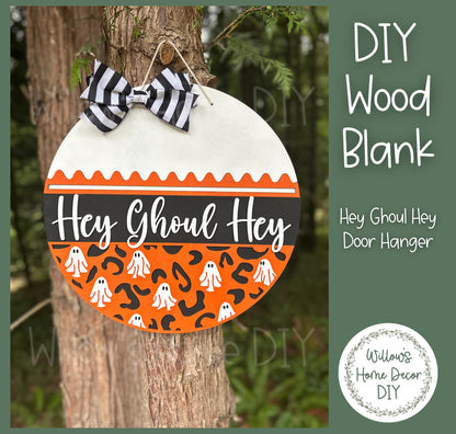 Hey Ghoul Hey Halloween Door Hanger - Ghost Home Decor - DIY Door Hanger Kit - DIY Wood Sign - Wood Blank