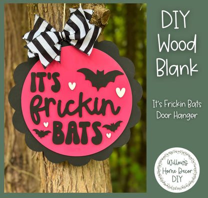 DIY Wood Blank It's Frickin Bats Door Hanger - Unfinished Adult Teen Kid Craft - Fall Halloween Porch Decor - Front Door Sign -spooky