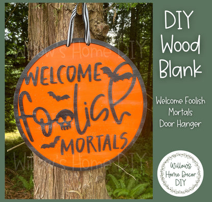 Welcome Foolish Mortals Halloween Door Hanger - Halloween Home Decor - DIY Door Hanger Kit - DIY Wood Sign - Wood Blank