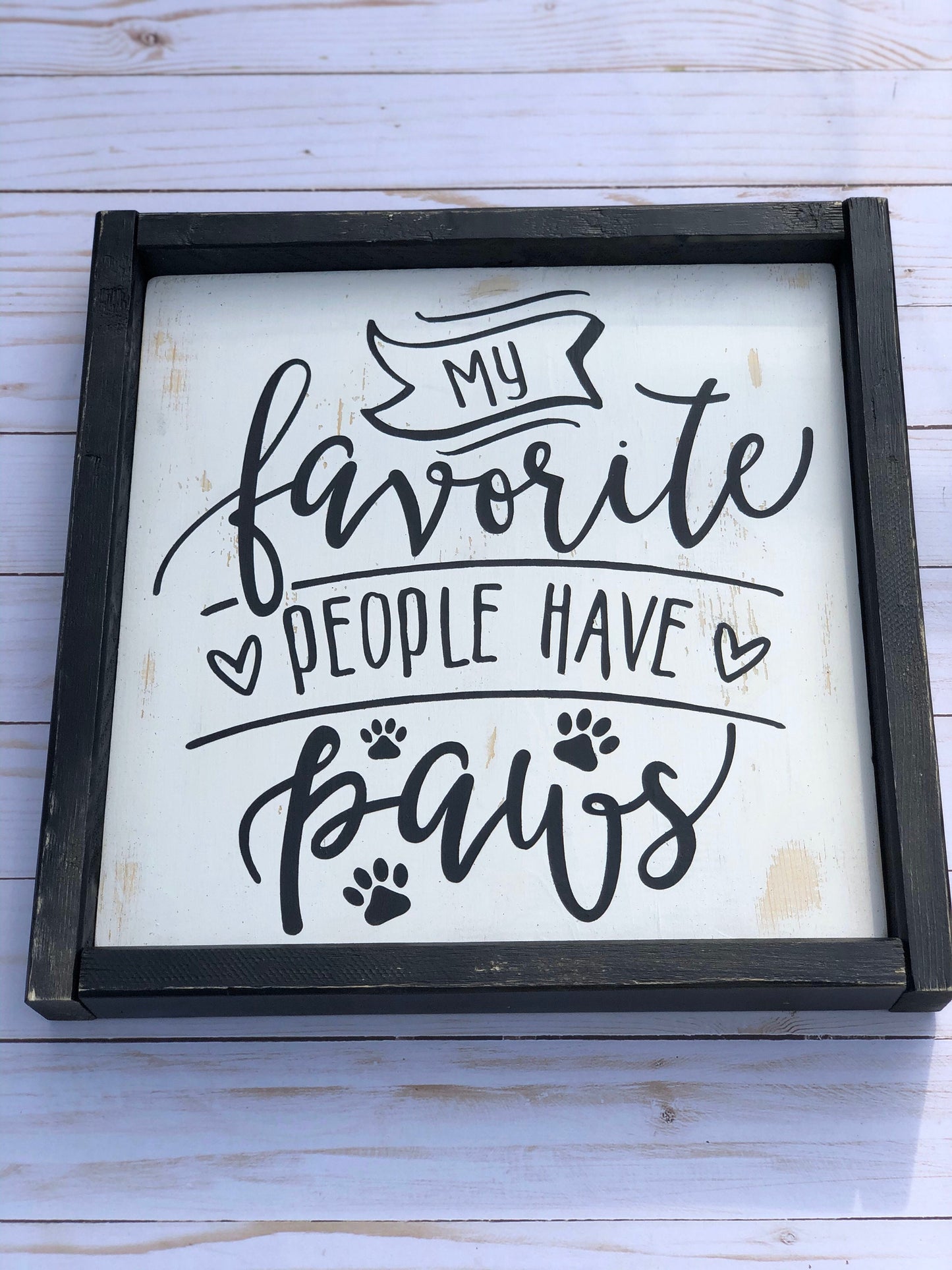 My Favorite People Have Paws - Dog Sign - Animal Lovers - Paw Prints - Gift Idea