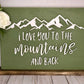 I Love You To The Mountains And Back - Outdoor Lovers Gift - Wood Sign - Gift Idea - Love Decor - PNW Signs