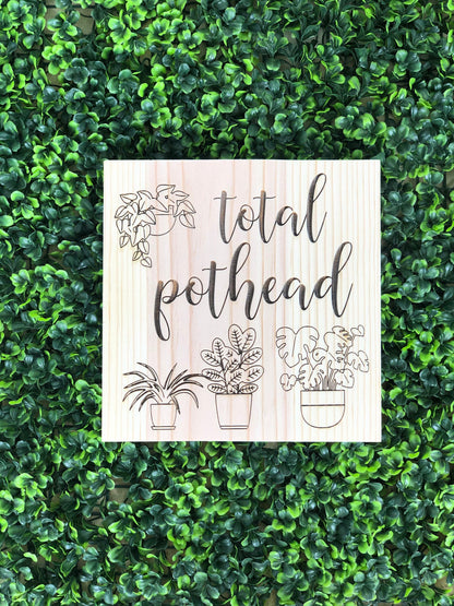 Total Pothead - Plant Lover Sign - -Plant Puns - Plant Decor