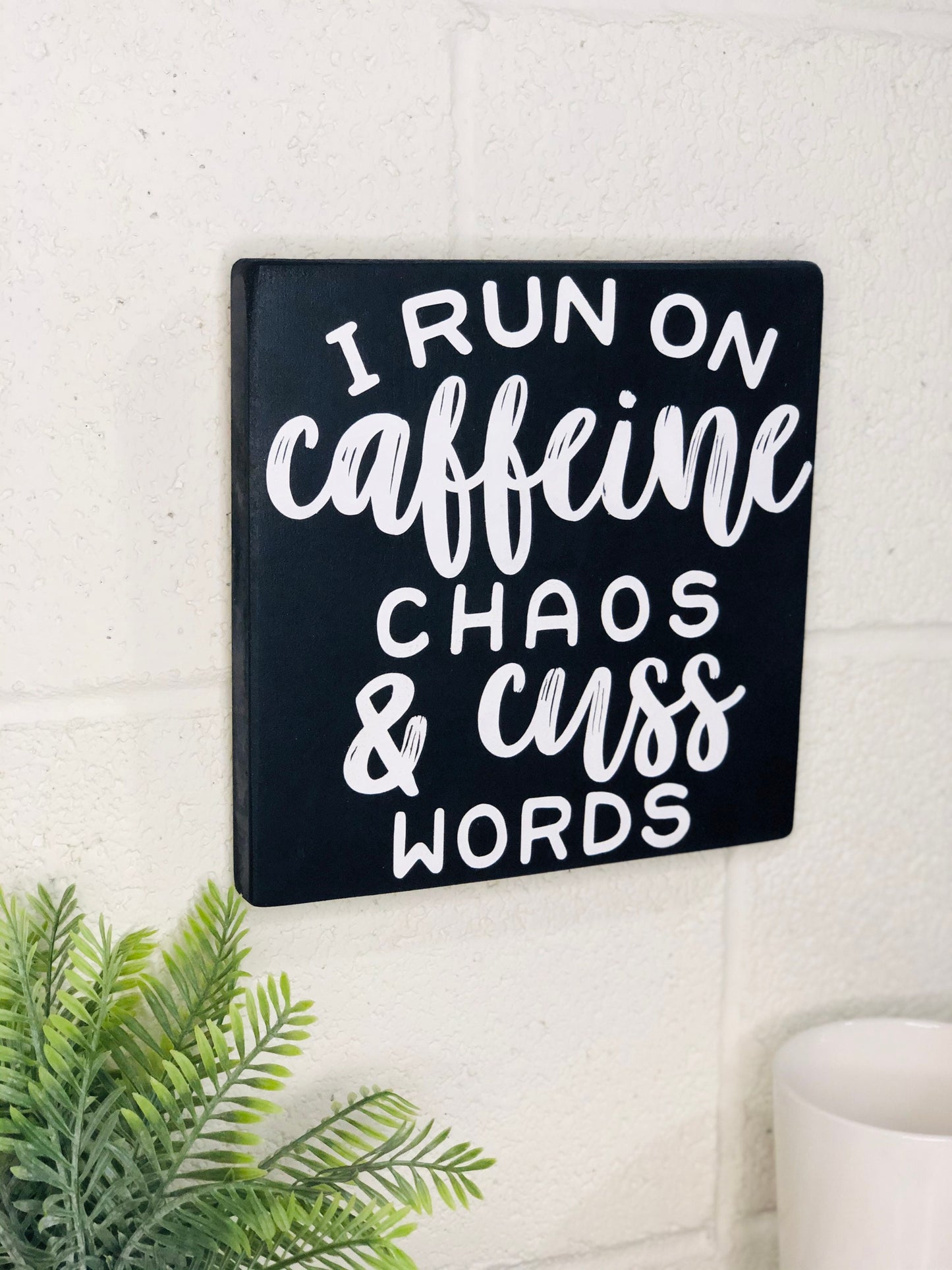 I Run On Caffeine Chaos And Cuss Words - Funny Sign - Office Decor - Inspirational Words - Home Decorations