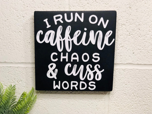 I Run On Caffeine Chaos And Cuss Words - Funny Sign - Office Decor - Inspirational Words - Home Decorations