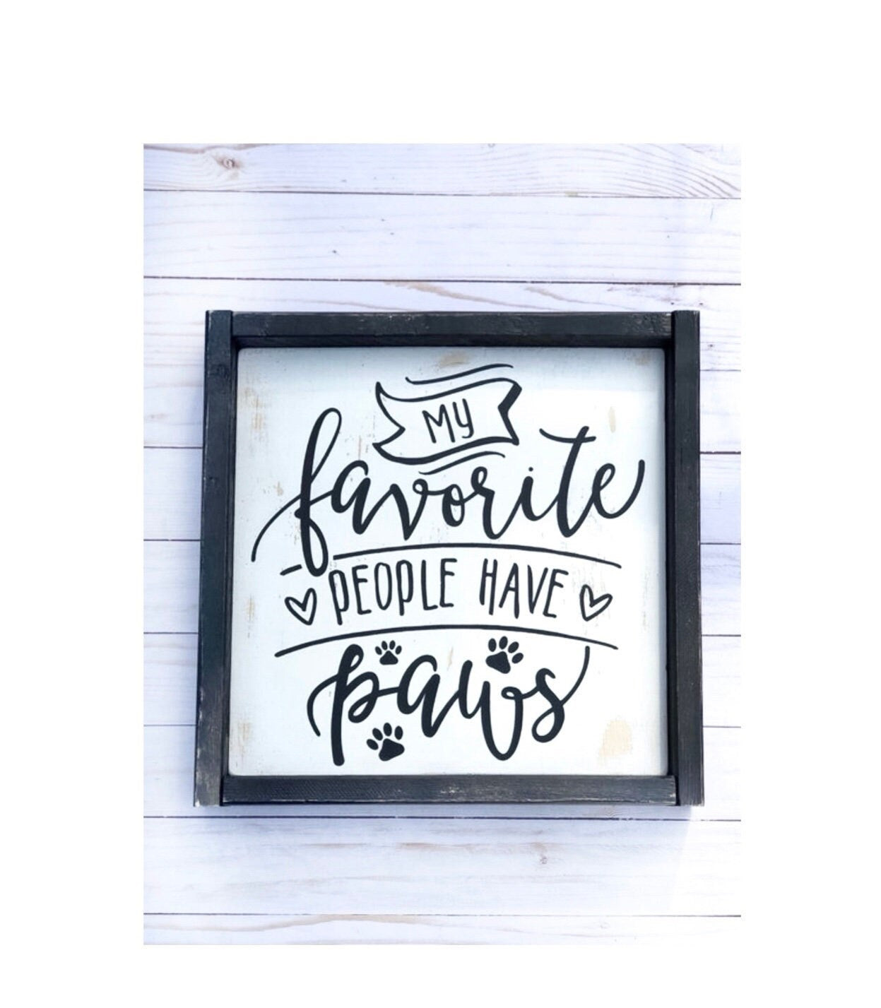 My Favorite People Have Paws - Dog Sign - Animal Lovers - Paw Prints - Gift Idea